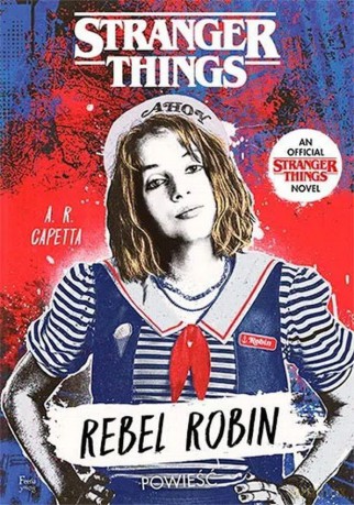 Stranger Things: Rebel Robin - A. R. Capetta [KSIĄŻKA]