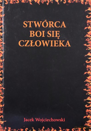 Stwórca boi się człowieka - Jacek Wojciechowski [KSIĄŻKA]