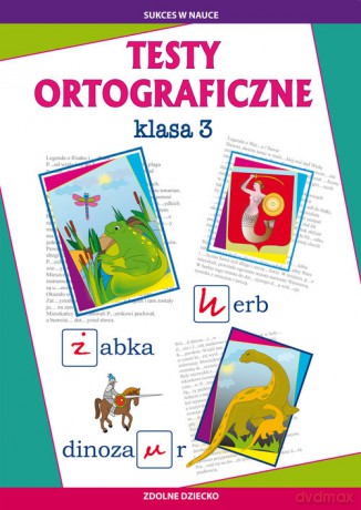 Testy ortograficzne klasa 3 - Beata Guzowska, Iwona Kowalska [KSIĄŻKA]