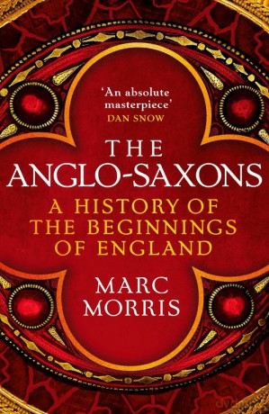 The Anglo-Saxons - Marc Morris [KSIĄŻKA]
