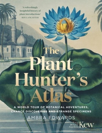 The Plant-Hunter's Atlas - Ambra Edwards [KSIĄŻKA]