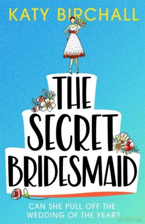 The Secret Bridesmaid - Katy Birchall [KSIĄŻKA]