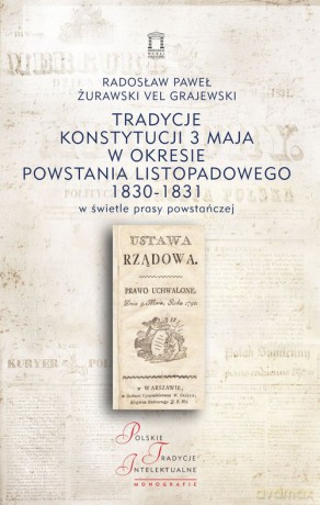 Tradycje Konstytucji 3 maja w okresie powstania listopadowego 1830-1831 w świetle prasy powstańczej [KSIĄŻKA]