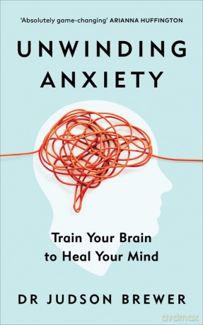 Unwinding Anxiety - Judson Brewer [KSIĄŻKA]