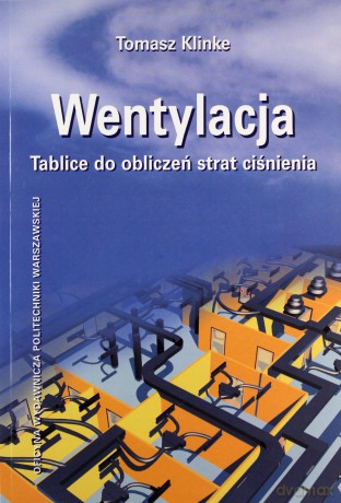 Wentylacja Tablice do obliczeń strat ciśnienia - Tomasz Klinke [KSIĄŻKA]