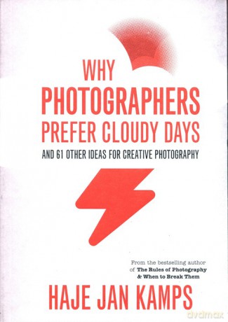 Why Photographers Prefer Cloudy Days - Haje Jan Kamps [KSIĄŻKA]