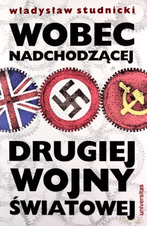 Wobec nadchodzącej drugiej wojny światowej - Władysław Studnicki [KSIĄŻKA]