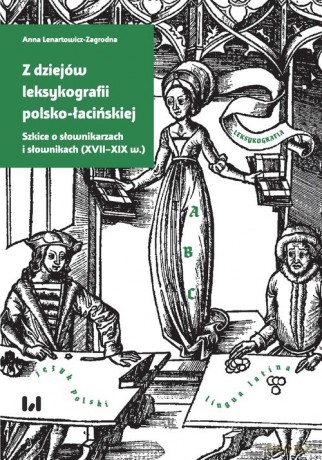 Z dziejów leksykografii polsko-łacińskiej - Anna Lenartowicz-Zagrodna [KSIĄŻKA]