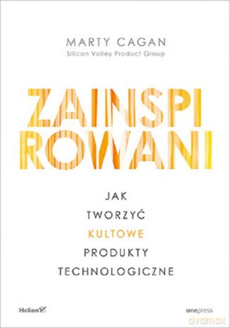 Zainspirowani. - Marty Cagan [KSIĄŻKA]