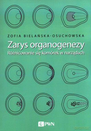 Zarys organogenezy - Zofia Bielańska-Osuchowska [KSIĄŻKA]