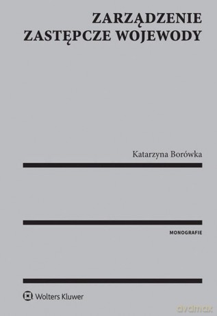 Zarządzenie zastępcze wojewody - Katarzyna Borówka [KSIĄŻKA]