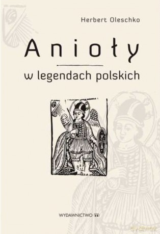 Anioły w legendach polskich - Herbert Oleschko [KSIĄŻKA]