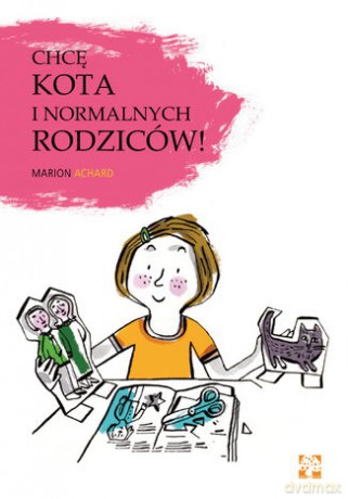 Chcę kota i normalnych rodziców - Marion Archaud [KSIĄŻKA]