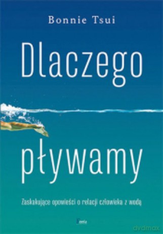 Dlaczego pływamy - Tsui Bonnie [KSIĄŻKA]