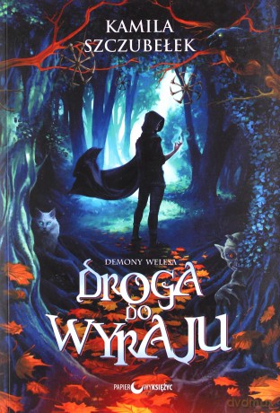 Droga do Wyraju. Demony Welesa (Tom 1) - Kamila Szczubełek [KSIĄŻKA]