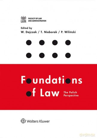 Foundations of Law: The Polish Perspective - Wojciech Dajczak, Tomasz Nieborak, Paweł Wiliński [KSIĄŻKA]