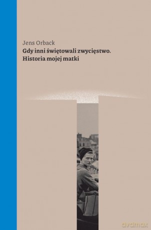 Gdy inni świętowali zwycięstwo - Jens Orback [KSIĄŻKA]