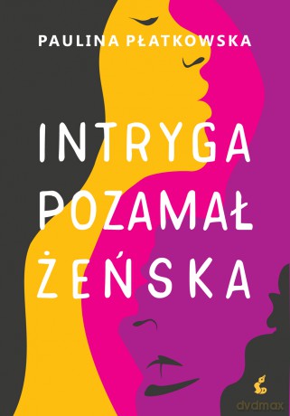Intryga pozamałżeńska - Paulina Płatkowska [KSIĄŻKA]