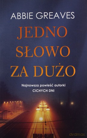 Jedno słowo za dużo - Abbie Greaves [KSIĄŻKA]