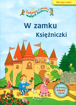 W Zamku Księżniczki Zabawa I Nauka Małych Badaczy [KSIĄŻKA]