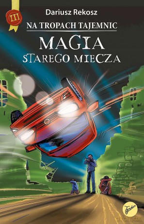 Magia starego miecza. Na tropach tajemnic (Tom 3) - Dariusz Rekosz [KSIĄŻKA]
