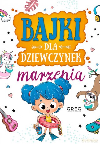Marzenia. Bajki dla dziewczynek - Anna Jagoda, Aleksandra Raczyk, Katarzyna Rebuś-Gumółka [KSIĄŻKA]