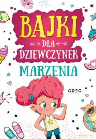 Marzenia. Bajki dla dziewczynek - Anna Jagoda, Aleksandra Raczyk, Katarzyna Rebuś-Gumółka [KSIĄŻKA]