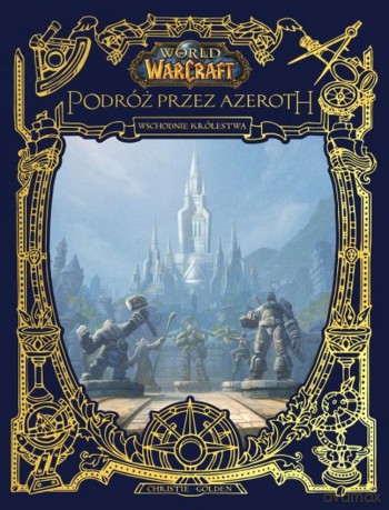 Odkrywanie Azeroth. Wschodnie królestwa. World of Warcraft - Christie Golden [KSIĄŻKA]