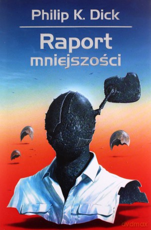 Raport mniejszości - Philip K. Dick [KSIĄŻKA]