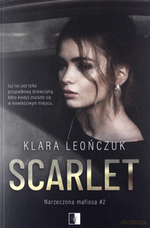 Scarlet. Narzeczona mafiosa (Tom 2) - Klara Leończuk [KSIĄŻKA]