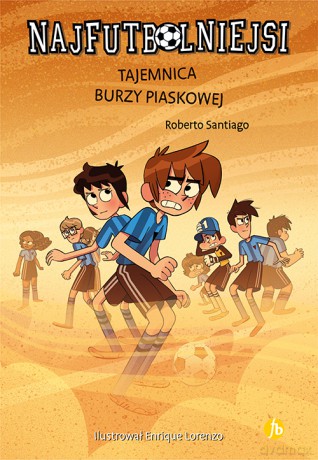 Tajemnica burzy piaskowej. Najfutbolniejsi - Roberto Santiago [KSIĄŻKA]