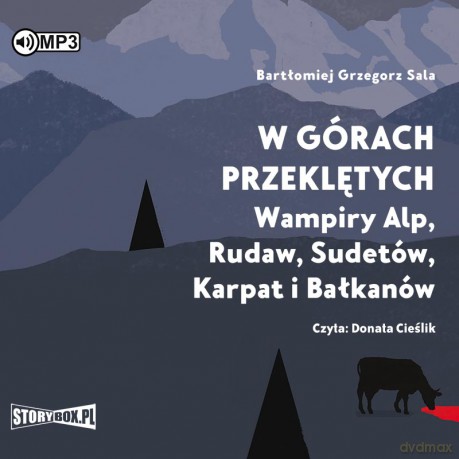 W górach przeklętych. Wampiry Alp, Rudaw, Sudetów, Karpat i Bałkanów - Bartłomiej Grzegorz Sala [AUDIOBOOK]