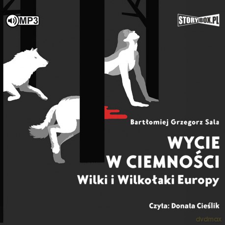 Wycie w ciemności. Wilki i wilkołaki Europy - Bartłomiej Grzegorz Sala [AUDIOBOOK]