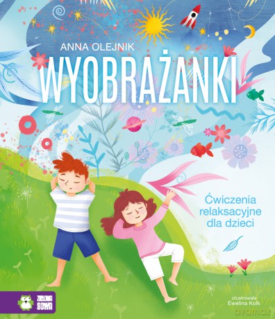 Wyobrażanki. Ćwiczenia relaksacyjne dla dzieci - Anna Olejnik [KSIĄŻKA]