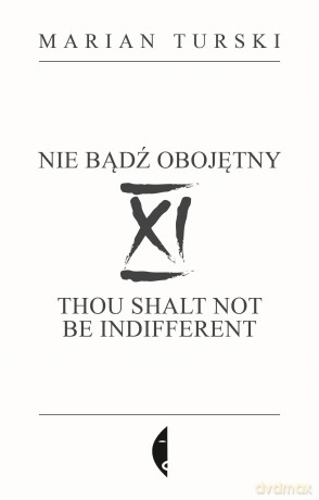 XI Nie bądź obojętny. XI Thou shalt not be indifferent - Marian Turski [KSIĄŻKA]