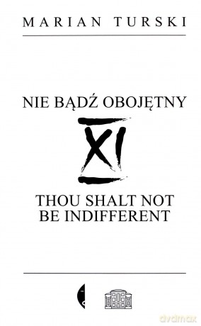 XI Nie bądź obojętny. XI Thou shalt not be indifferent - Marian Turski [KSIĄŻKA]