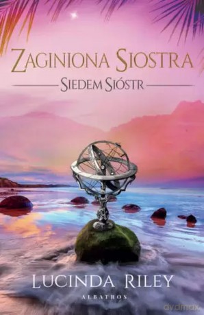 Zaginiona siostra. Siedem sióstr (Tom 7) - Lucinda Riley [KSIĄŻKA]