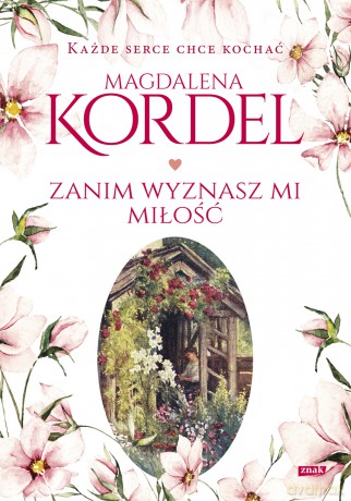 Zanim wyznasz mi miłość - Magdalena Kordel [KSIĄŻKA]