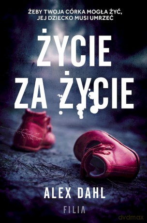 Życie za życie (pocket) - Alex Dahl [KSIĄŻKA]