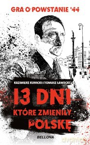 13 dni, które zmieniły Polskę - Kazimierz Kunicki, Tomasz Ławecki [KSIĄŻKA]
