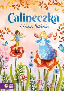 Calineczka i inne baśnie - H. Ch. Andersen, Beata Woźniak [KSIĄŻKA]