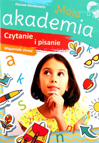 Czytanie i pisanie. Wspaniałe słowa. Moja akademia - Danuta Klimkiewicz [KSIĄŻKA]