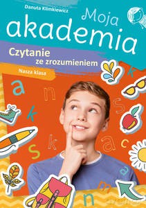 Czytanie ze zrozumieniem. Nasza klasa. Moja akademia - Danuta Klimkiewicz [KSIĄŻKA]
