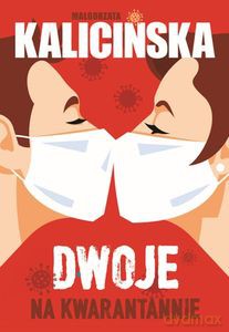 Dwoje na kwarantannie - Małgorzata Kalicińska [KSIĄŻKA]