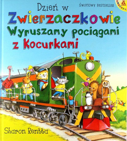 Dzień w Zwierzaczkowie Wyruszamy pociągami z Kocurkami - Sharon Rentta [KSIĄŻKA]