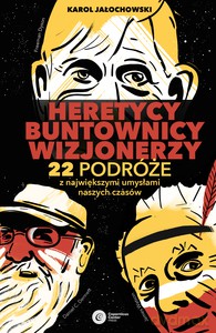 Heretycy, Buntownicy, Wizjonerzy - Karol Jałochowski [KSIĄŻKA]
