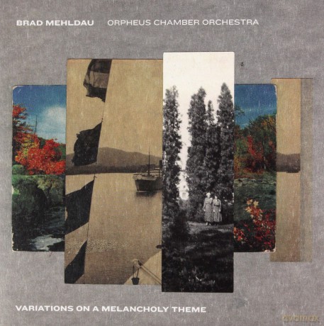 Brad Mehldau, Orpheus Chamber Orchestra: Variations On A Melancholy Theme [CD]
