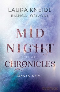 Midnight Chronicles Magia krwi - Laura Kneidl, Bianca Iosivoni [KSIĄŻKA]