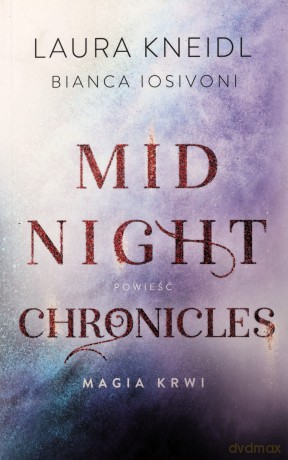 Midnight Chronicles Magia krwi - Laura Kneidl, Bianca Iosivoni [KSIĄŻKA]