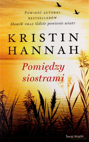 Pomiędzy siostrami - Kristin Hannah [KSIĄŻKA]